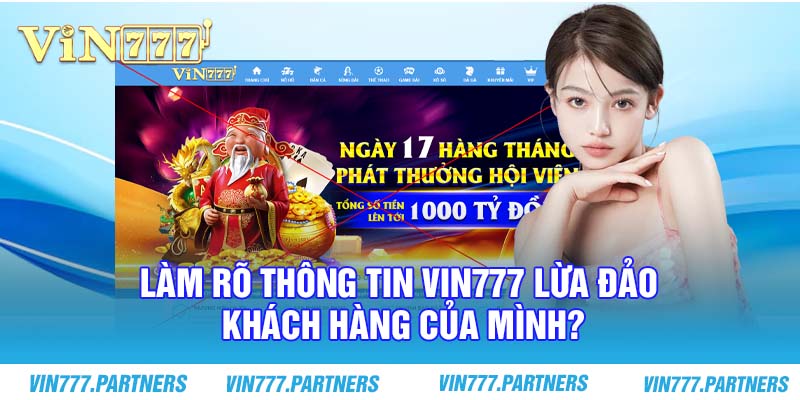 Làm rõ thông tin Vin777 lừa đảo khách hàng của mình?