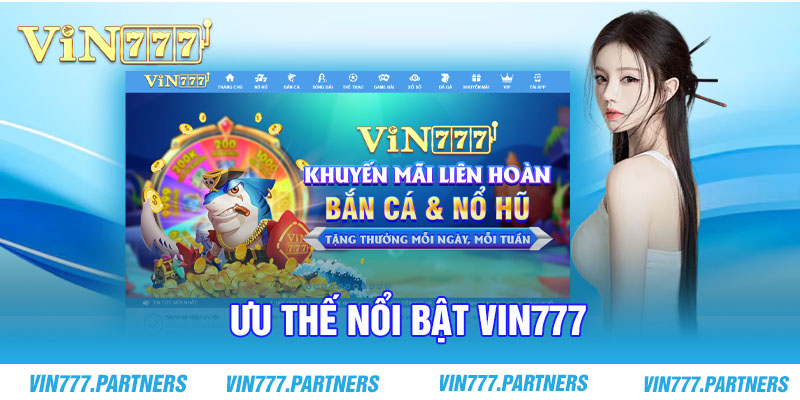 Ưu thế nổi bật khiến Vin777 nhanh chóng đứng danh sách đầu bảng thị trường online